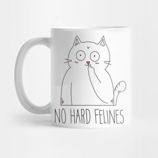 No Hard Felines Savage Funny Cat Mug